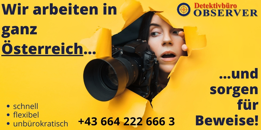 Detektei Observer! Wir arbeiten in ganz Österreich und sorgen für Beweise!